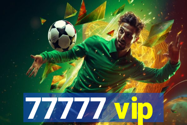 77777 vip